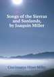 Songs of the Sierras and Sunlands, by Joaquin Miller, Cincinnatus Hiner Miller 