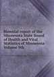 Biennial report of the Minnesota State Board of Health and Vital Statistics of Minnesota Volume 9th, 