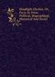 Headlight Flashes, Or, Facts In Verse: Political, Biographical, Historical And Social, 