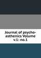Journal of psycho-asthenics Volume v.1: no.1, 