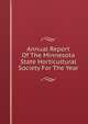 Annual Report Of The Minnesota State Horticultural Society For The Year, 