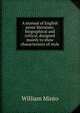 A manual of English prose literature, biographical and critical, designed mainly to show characterisics of style, Minto William 