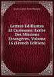 Lettres Edifiantes Et Curieuses: Ecrite Des Missions Etrangeres, Volume 16 (French Edition), Jesuits Letters From Missions 