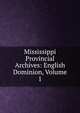 Mississippi Provincial Archives: English Dominion, Volume 1, 