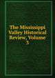 The Mississippi Valley Historical Review, Volume 3, 