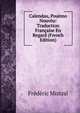 Calendau, Pouemo Nouveu: Traduction Francaise En Regard (French Edition), Frederic Mistral 