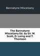 The Bannatyne Miscellany Ed. by Sir. W. Scott, D. Laing and T. Thomson., Bannatyne Miscellany 