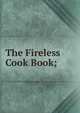 The Fireless Cook Book;, 