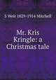 Mr. Kris Kringle: a Christmas tale, Mitchell S. Weir 