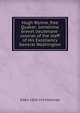 Hugh Wynne, free Quaker: sometime brevet lieutenant-colonel of the staff of His Excellency General Washington, Mitchell S. Weir 