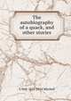 The autobiography of a quack, and other stories, Mitchell S. Weir 