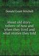 About old story-tellers: of how and when they lived and what stories they told, Mitchell Donald Grant 