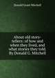 About old story-tellers: of how and when they lived, and what stories they told. By Donald G. Mitchell, Mitchell Donald Grant 