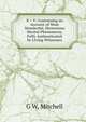 X + Y: Containing an Account of Most Wonderful, Mysterious Mental Phenomena, Fully Authenticated by Living Witnesses, G W. Mitchell 