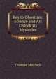Key to Ghostism: Science and Art Unlock Its Mysteries, Thomas Mitchell 