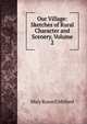 Our Village: Sketches of Rural Character and Scenery, Volume 2, Mitford Mary Russell 