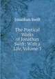 The Poetical Works of Jonathan Swift: With a Life, Volume 3, Swift, Jonathan, 1667-1745 