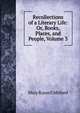 Recollections of a Literary Life: Or, Books, Places, and People, Volume 3, Mitford Mary Russell 
