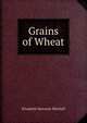 Grains of Wheat, Elizabeth Harcourt Mitchell 