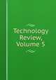 Technology Review, Volume 5, 