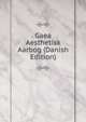 Gaea Aesthetisk Aarbog (Danish Edition), 