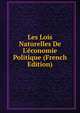 Les Lois Naturelles De L'?conomie Politique (French Edition), 