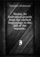 Venice, its individual growth from the earliest beginnings to the fall of the republic;, Pompeo Molmenti 