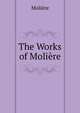 The Works of Moliere., Molie?re 