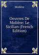 Oeuvres De Moliere: Le Sicilian (French Edition), Molie?re 