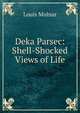 Deka Parsec: Shell-Shocked Views of Life, Louis Molnar 