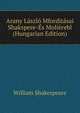 Arany Laszlo Mforditasai Shakspere-Es Molierebl (Hungarian Edition), Уильям Шекспир 