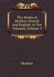 The Works of Moliere: French and English. in Ten Volumes, Volume 3, Molie?re 