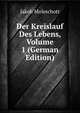Der Kreislauf Des Lebens, Volume 1 (German Edition), Moleschott Jacob 