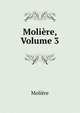Moliere, Volume 3, Molie?re 