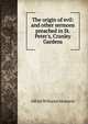The origin of evil: and other sermons preached in St. Peter's, Cranley Gardens, Alfred Williams Momerie 