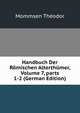 Handbuch Der R?mischen Alterth?mer, Volume 7, parts 1-2 (German Edition), Theodor Mommsen 