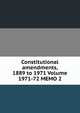 Constitutional amendments, 1889 to 1971 Volume 1971-72 MEMO 2, 