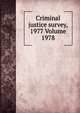 Criminal justice survey, 1977 Volume 1978, 