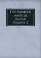 The Montreal medical journal Volume 1, 