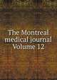 The Montreal medical journal Volume 12, 
