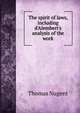 The spirit of laws, including d'Alembert's analysis of the work, Thomas Nugent 