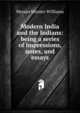 Modern India and the Indians: being a series of impressions, notes, and essays, Monier-Williams Monier 