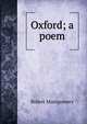 Oxford; a poem, Montgomery Robert 