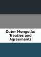 Outer Mongolia: Treaties and Agreements, 