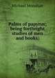 Palms of papyrus; being forthright studies of men and books;, Michael Monahan 