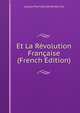 Et La Revolution Francaise (French Edition), Jacques-Pierre Brissot De Warville 