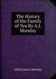 The History of the Family of Yea By A.J. Monday., Alfred James Monday 