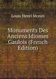 Monuments Des Anciens Idiomes Gaulois (French Edition), Louis Henri Monin 