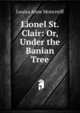 Lionel St. Clair: Or, Under the Banian Tree, Louisa Anne Moncreiff 