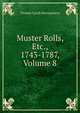 Muster Rolls, Etc., 1743-1787, Volume 8, Thomas Lynch Montgomery 